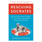 Rescuing Socrates: How the Great Books Changed My Life and Why They Matter for a New Generation - Paperback