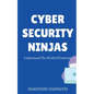 Cybersecurity Ninjas: Understand The World Of Internet - Paperback