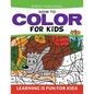 How To Color For Kids: Learning is Fun For Kids - Paperback