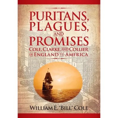 Puritans, Plagues, and Promises: Cole, Clarke, and Collier in England to America - Paperback