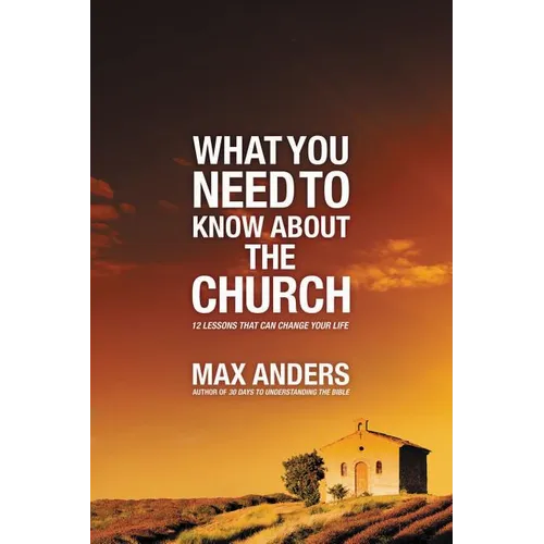 What You Need to Know about the Church: 12 Lessons That Can Change Your Life - Paperback
