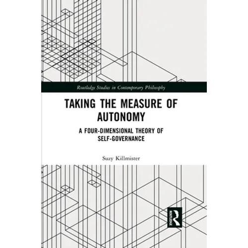 Taking the Measure of Autonomy: A Four-Dimensional Theory of Self-Governance - Paperback
