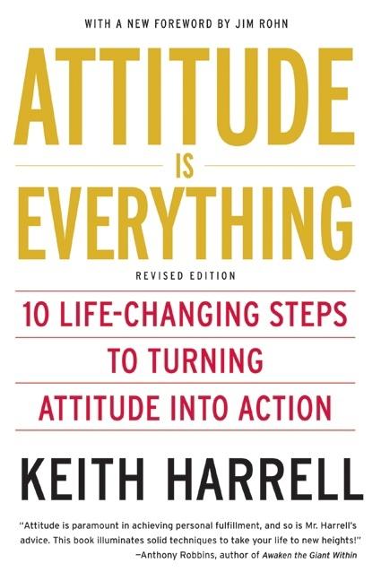Attitude Is Everything REV Ed: 10 Life-Changing Steps to Turning Attitude Into Action - Paperback