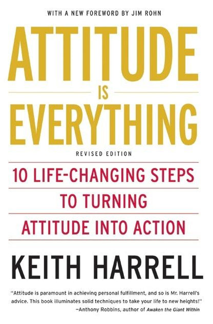 Attitude Is Everything REV Ed: 10 Life-Changing Steps to Turning Attitude Into Action - Paperback