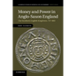 Money and Power in Anglo-Saxon England - Paperback