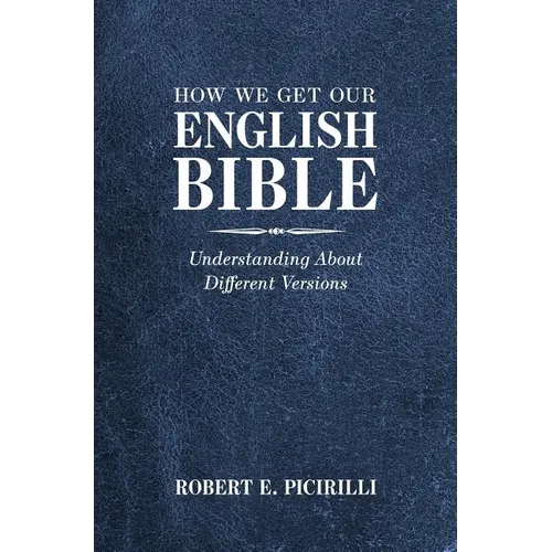 How We Get Our English Bible: Understanding About Different Versions - Paperback