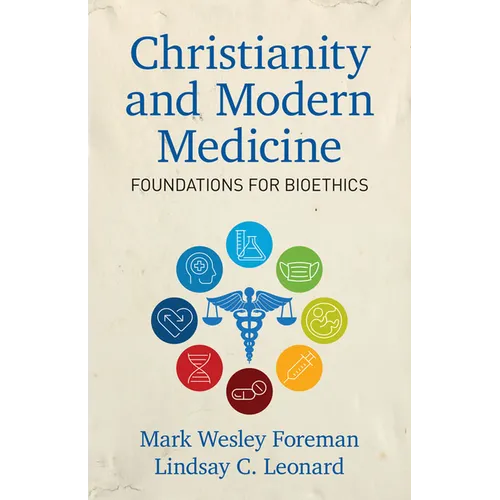 Christianity and Modern Medicine: Foundations for Bioethics - Paperback
