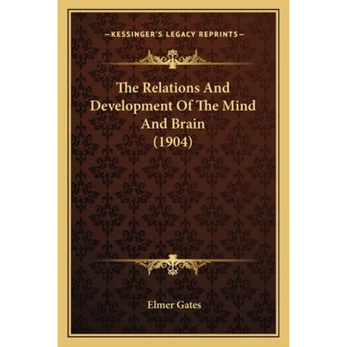 The Relations And Development Of The Mind And Brain (1904) - Paperback