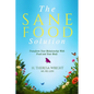 The Sane Food Solution: Transform Your Relationship with Food and Change Your Life - Paperback
