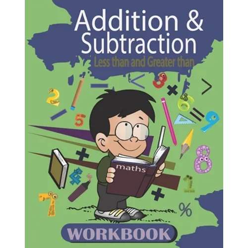 Addition and Subtraction: Workbook , Math Basics for kids age 3-5 ,25 activity Pages of Addition and Subtraction, less than and greater than. - Paperback