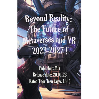 Beyond Reality: The Future of Metaverses and VR 2023-2027 ! - Paperback