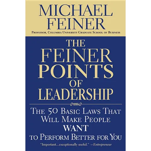 The Feiner Points of Leadership: The 50 Basic Laws That Will Make People Want to Perform Better for You - Paperback
