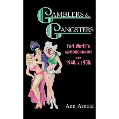 Gamblers & Gangsters: Fort Worth's Jacksboro Highway in the 1940s & 1950s - Hardcover