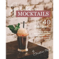 Garden Mocktails: 40 Herbal, Fruity & Floral Zero-Proof Aperitifs & Cocktails - Plus: Blinis, Bruschetta & More - Paperback