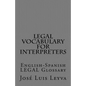 Legal Vocabulary for Interpreters: English-Spanish LEGAL Glossary - Paperback