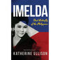 Imelda: Steel Butterfly of the Philippines, 3rd Edition: Steel Butterfly of the Philippines, 3rd Edition - Hardcover