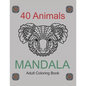 40 Animals Mandala Adults Coloring Book: Coloring 8,5" x 11" Book - Paperback