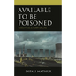 Available to Be Poisoned: Toxicity as a Form of Life - Hardcover