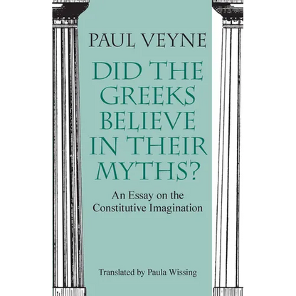 Did the Greeks Believe in Their Myths?: An Essay on the Constitutive Imagination - Paperback