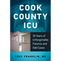 Cook County ICU: 30 Years of Unforgettable Patients and Odd Cases - Paperback