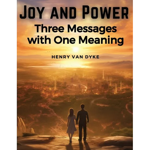 Joy and Power: Three Messages with One Meaning - Paperback