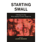Starting Small: Celebrating First Steps When Adopting Curricular Changes K-16 - Paperback
