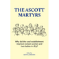 The Ascott Martyrs: Why did the rural establishment imprison sixteen women and two babies in 1873? - Paperback