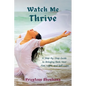 Watch Me Thrive: A Step-by-Step Guide to Bringing Back Your Fire, Light, and Self-Love - Paperback