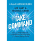 Take Command: Find Your Inner Strength, Build Enduring Relationships, and Live the Life You Want - Hardcover