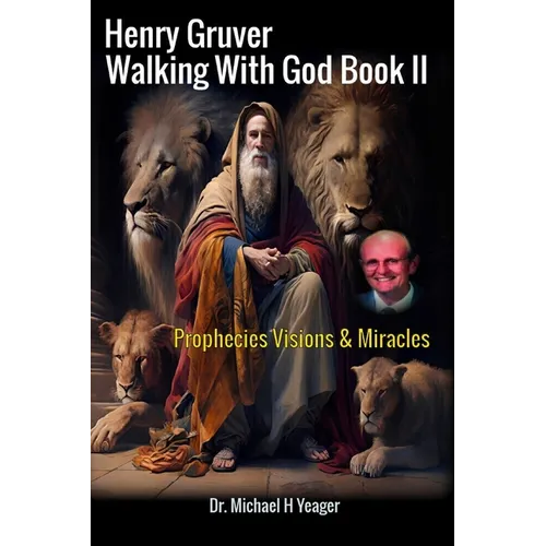 Henry Gruver - Walking With God Book II: Prophecies Visions & Miracles - Paperback