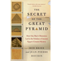 The Secret of the Great Pyramid: How One Man's Obsession Led to the Solution of Ancient Egypt's Greatest Mystery - Paperback