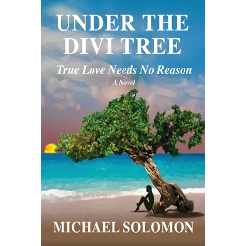 Under the Divi Tree: True Love Needs No Reason - Paperback