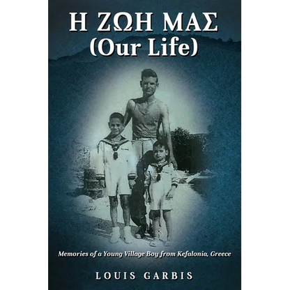 H ΖΩΗ ΜΑΣ (Our Life): Memories of a Young Village Boy from Kefalonia Greece - Paperback