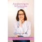 Awakening To Wholeness: A Life Unmasked - Hardcover