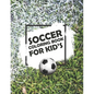 Soccer Coloring Book For Kids: Soccer Lovers Colouring Book for Kids, Children, Players, Boys & Girls, Age 4-8, 8-12 - Kids Football Activity Book - Paperback