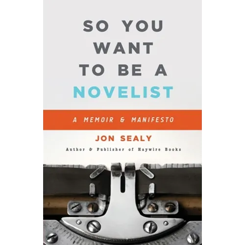 So You Want to Be a Novelist - Paperback