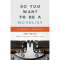 So You Want to Be a Novelist - Paperback