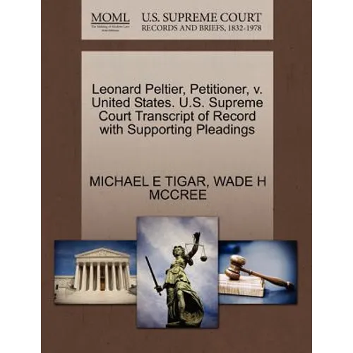 Leonard Peltier, Petitioner, V. United States. U.S. Supreme Court Transcript of Record with Supporting Pleadings - Paperback
