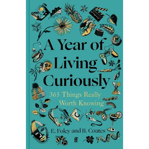 A Year of Living Curiously: 365 Things Really Worth Knowing - Hardcover