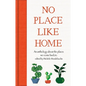 No Place Like Home: An Anthology about the Places We Come Back to - Hardcover