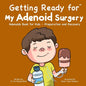 Getting Ready for My Adenoid Surgery: Adenoids Book for Kids - Preparation and Recovery - Paperback