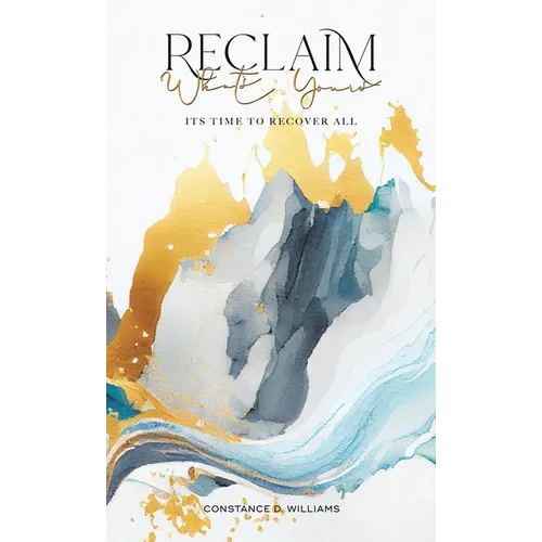 Reclaim What's Yours: It's Time to Recover All - Hardcover