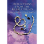 Reflections from the Glass Ceiling: How to Reach It ... How to Breach It - Paperback