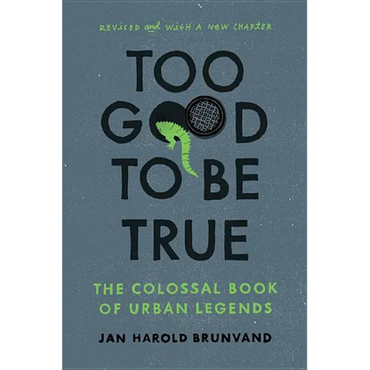 Too Good to Be True: The Colossal Book of Urban Legends (Revised) - Paperback