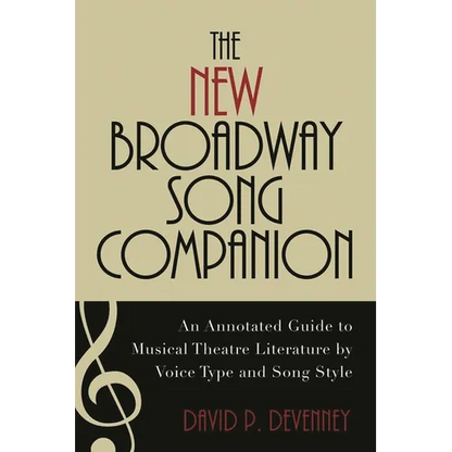 The New Broadway Song Companion: An Annotated Guide to Musical Theatre Literature by Voice Type and Song Style - Hardcover