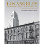 Los Angeles Before the Freeways: Images of an Era 1850-1950 - Hardcover
