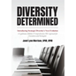 Diversity Determined: Introducing Strategic Diversity's Next Evolution - A Legitimate, Holistic, & Comprehensive DEI Approach for Executives - Hardcover