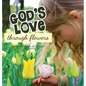 God's Love Through Flowers - Hardcover