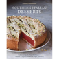 Southern Italian Desserts: Rediscovering the Sweet Traditions of Calabria, Campania, Basilicata, Puglia, and Sicily [A Baking Book] - Hardcover