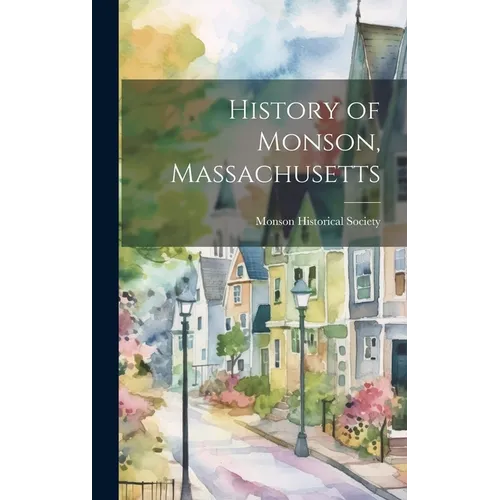 History of Monson, Massachusetts - Hardcover